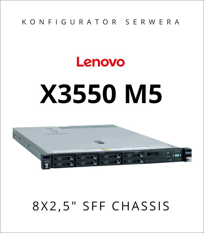 LENOVO SYSTEM X3550 M5 8X2,5" SFF RACK 1U - KONFIGURATOR SERWERA